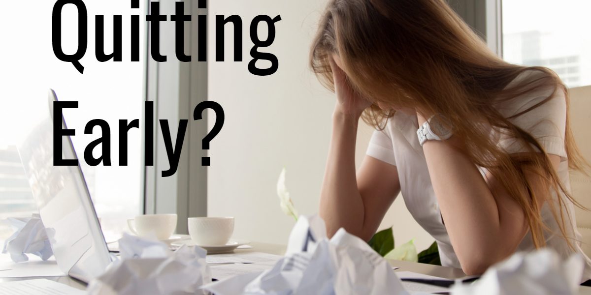 Quit_ Don’t Quit_ Feel Like Quitting Early? Design