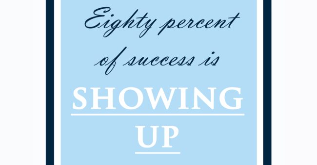 80% Success is Showing Up Design