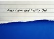 Keep Calm and Carry On!