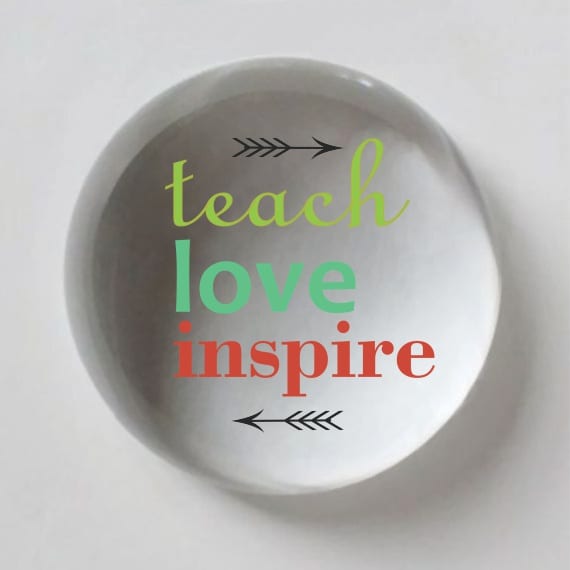 Teach Love Inspire Crystal Dome Paperweight